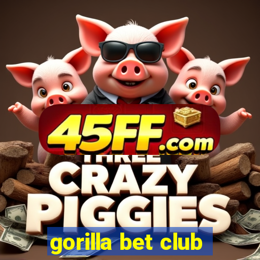 gorilla bet club